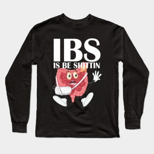 Funny IBS I Be Shittin Irritable Bowel Syndrome Awareness Long Sleeve T-Shirt